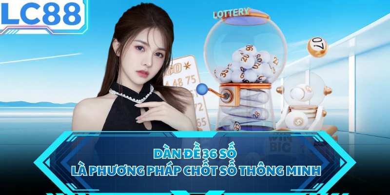 Dàn đề 36 số là phương pháp chốt số thông minh