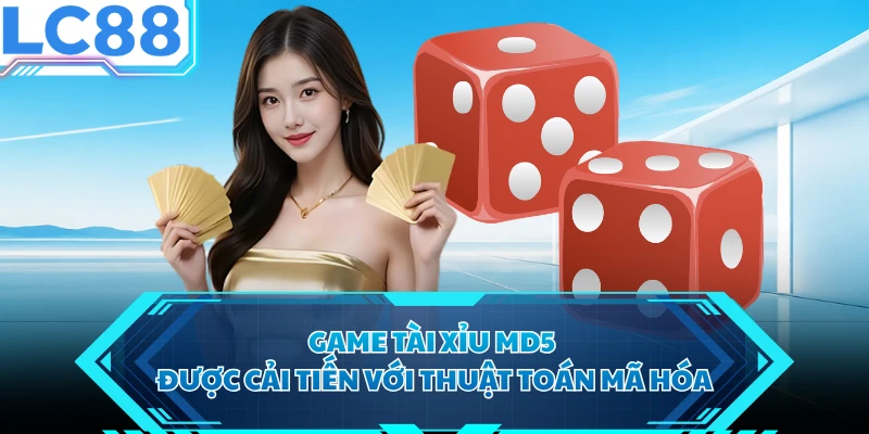 Game tài xỉu MD5 được cải tiến với thuật toán mã hóa